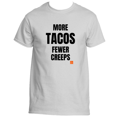More Tacos Fewer Creeps