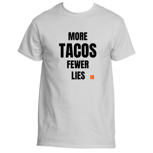 More Tacos Fewer Lies