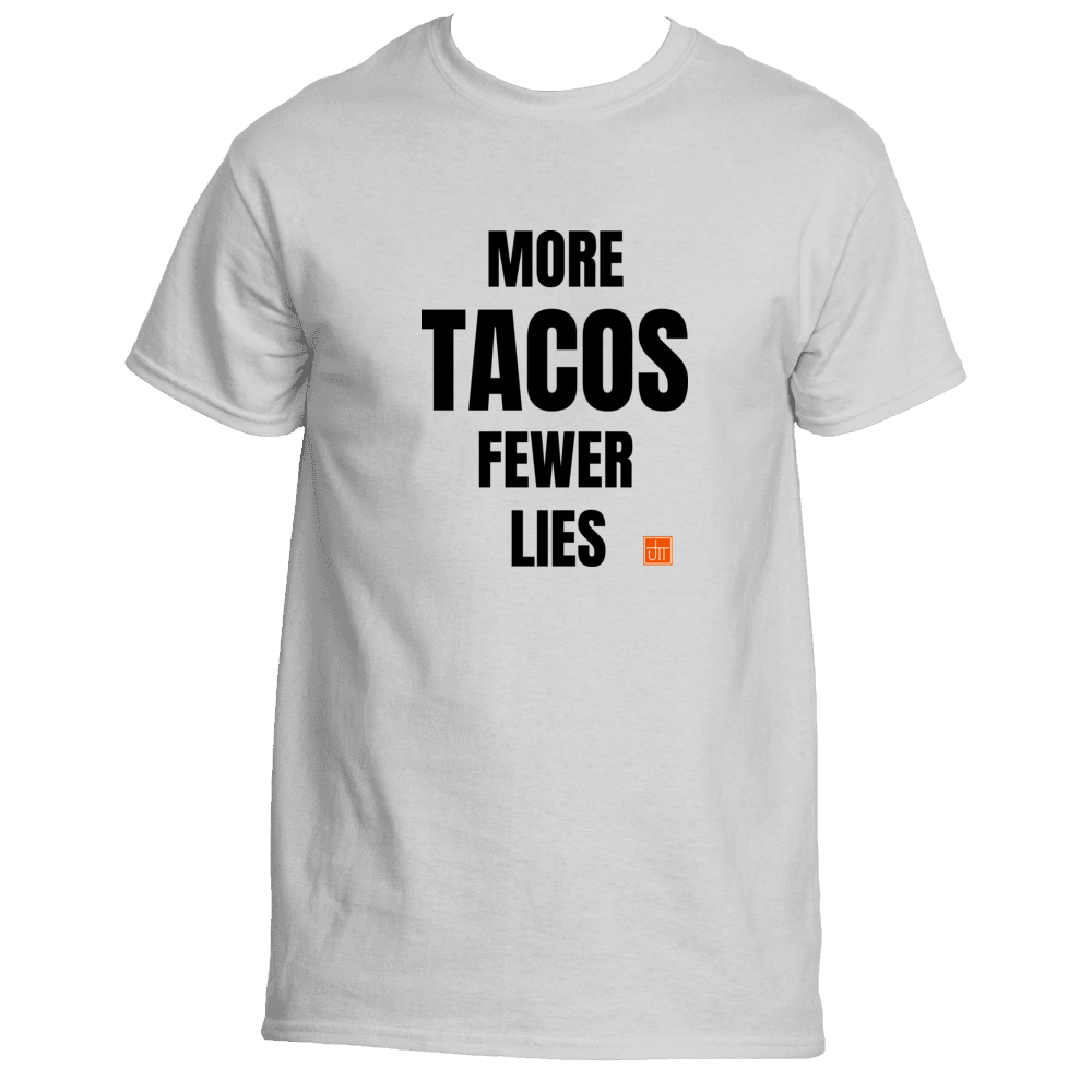 More Tacos Fewer Lies