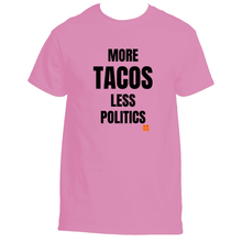 Load image into Gallery viewer, More Tacos Less Politics
