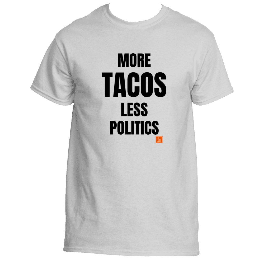 More Tacos Less Politics