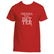 Load image into Gallery viewer, Obama was Better