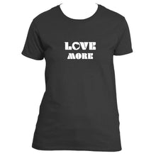 Load image into Gallery viewer, Love More T-Shirt