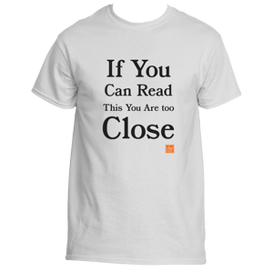 If You Can Read Tis You Are Too Close